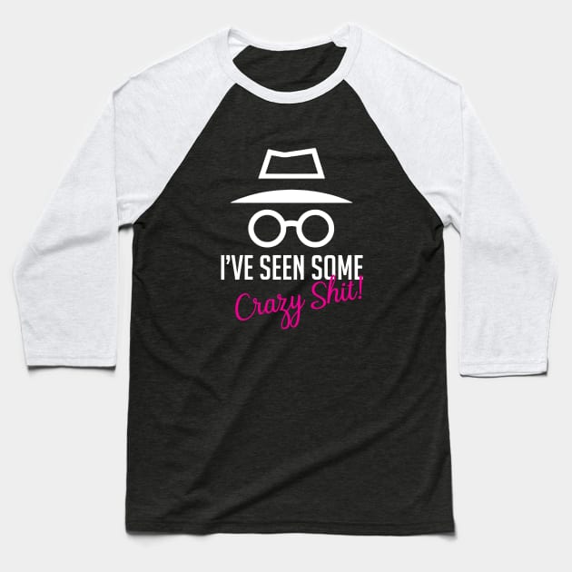 Incognito Mode – I have seen crazy stuff Baseball T-Shirt by alltheprints